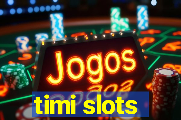 timi slots